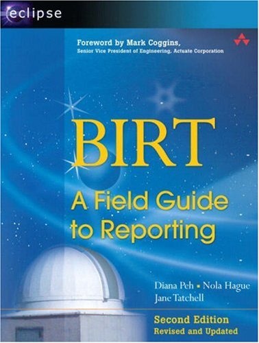 BIRT: A Field Guide to Reporting (2nd Edition)