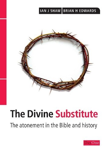Divine Substitute: The atonement in the Bible and history