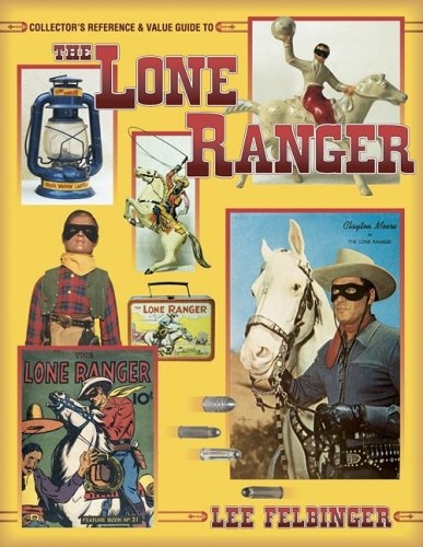 Collector's Reference & Value Guide to the Lone Ranger