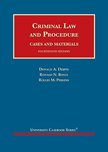 Criminal Law and Procedure, Cases and Materials (University Casebook Series)