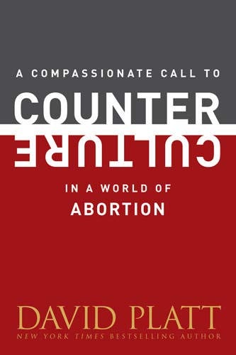 A Compassionate Call to Counter Culture in a World of Abortion (Counter Culture Booklets)