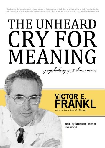 The Unheard Cry for Meaning: Psychotherapy and Humanism