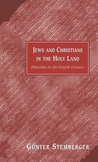 Jews and Christians in the Holy Land: Palestine in the Fourth Century