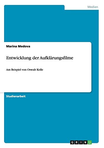 Entwicklung der AufklÃ¤rungsfilme: Am Beispiel von Oswalt Kolle (German Edition)