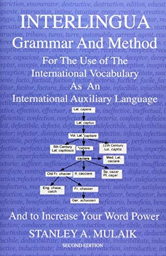 Interlingua Grammar and Method Second Edition: For The Use of The International Vocabulary As An International Auxiliary Language And to Increase Your Word Power
