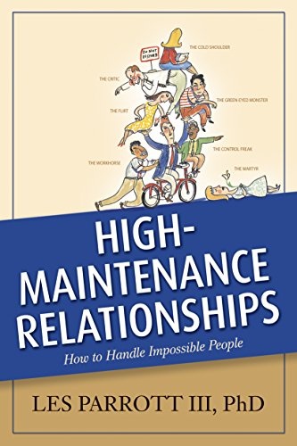 High-Maintenance Relationships: How to Handle Impossible People (AACC Library)
