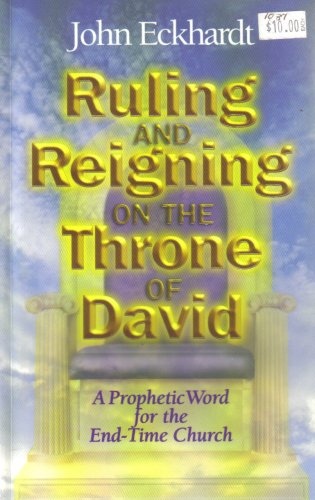 Ruling & Reigning on the Throne of David, A Prophetic Word for the End-Time Church