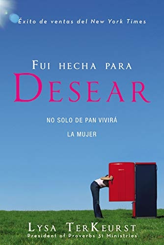Fui hecha para desear: No solo de pan vivirÃ¡ la mujer (Spanish Edition)