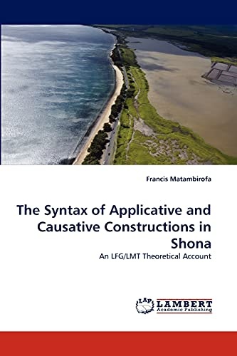 The Syntax of Applicative and Causative Constructions in Shona: An LFG/LMT Theoretical Account