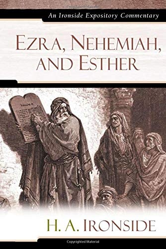Ezra, Nehemiah, and Esther (Ironside Expository Commentaries)
