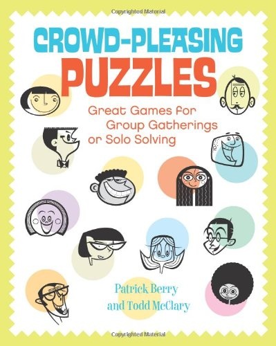 Crowd-Pleasing Puzzles: Great Games for Group Gatherings or Solo Solving