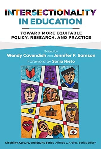 Intersectionality in Education: Toward More Equitable Policy, Research, and Practice (Disability, Culture, and Equity Series)