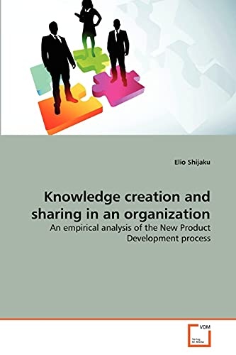 Knowledge creation and sharing in an organization: An empirical analysis of the New Product Development process