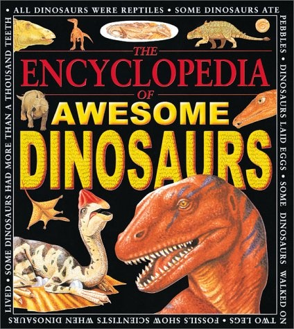 Encyclopedia Of Awesome Dinosaurs (Awesome Encyclopedias)