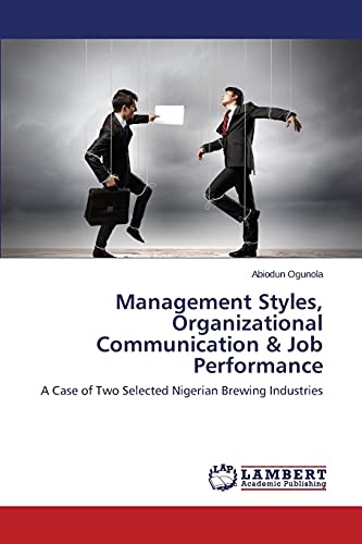 Management Styles, Organizational Communication & Job Performance: A Case of Two Selected Nigerian Brewing Industries