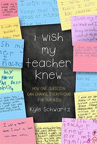 I Wish My Teacher Knew: How One Question Can Change Everything for Our Kids