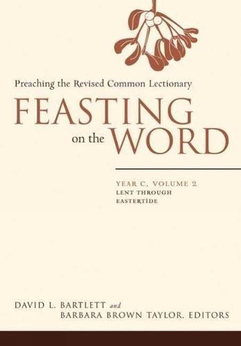 Feasting on the Word: Year C, Vol. 2: Lent through Eastertide
