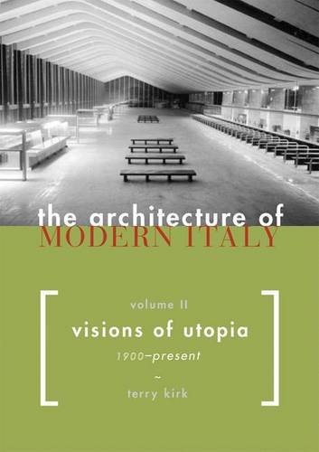 The Architecture of Modern Italy, Volume II: Visions of Utopia, 1900-Present
