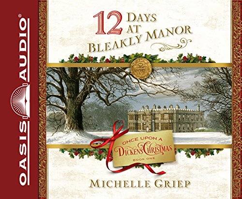 12 Days at Bleakly Manor (Volume 1) (Once Upon a Dickens Christmas)