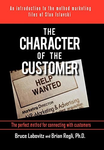 The Character of the Customer: A Story from the Method Marketing Files of Stan Islavski