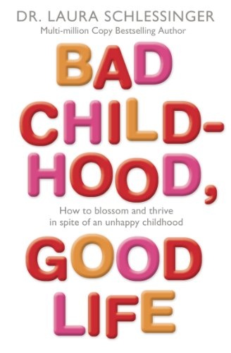 Bad Childhood, Good Life