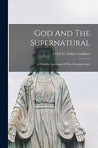 God And The Supernatural: A Catholic Statement Of The Christian Faith