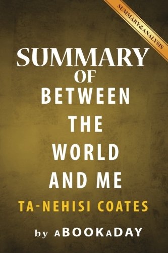 Summary of Between the World and Me: by Ta-Nehisi Coates | Summary & Analysis