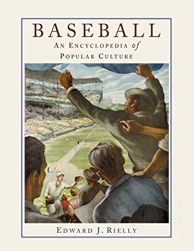 Baseball: An Encyclopedia of Popular Culture