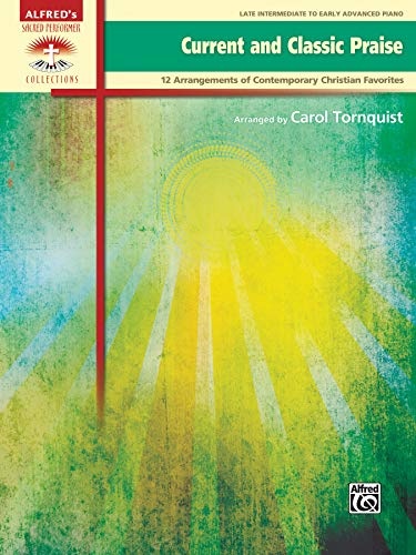 Current and Classic Praise: 12 Arrangements of Contemporary Christian Favorites (Sacred Performer Collections)