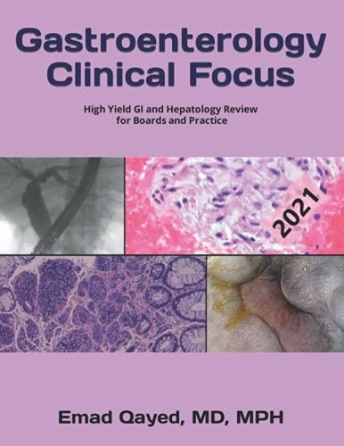 Gastroenterology Clinical Focus: High yield GI and hepatology review- for Boards and Practice - 2nd edition