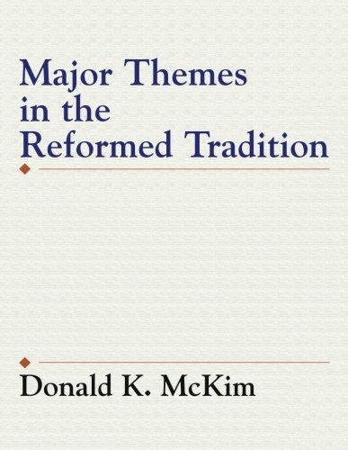 Major Themes in the Reformed Tradition