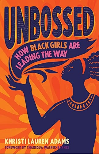 Unbossed: How Black Girls Are Leading the Way (Unbossed, 2)
