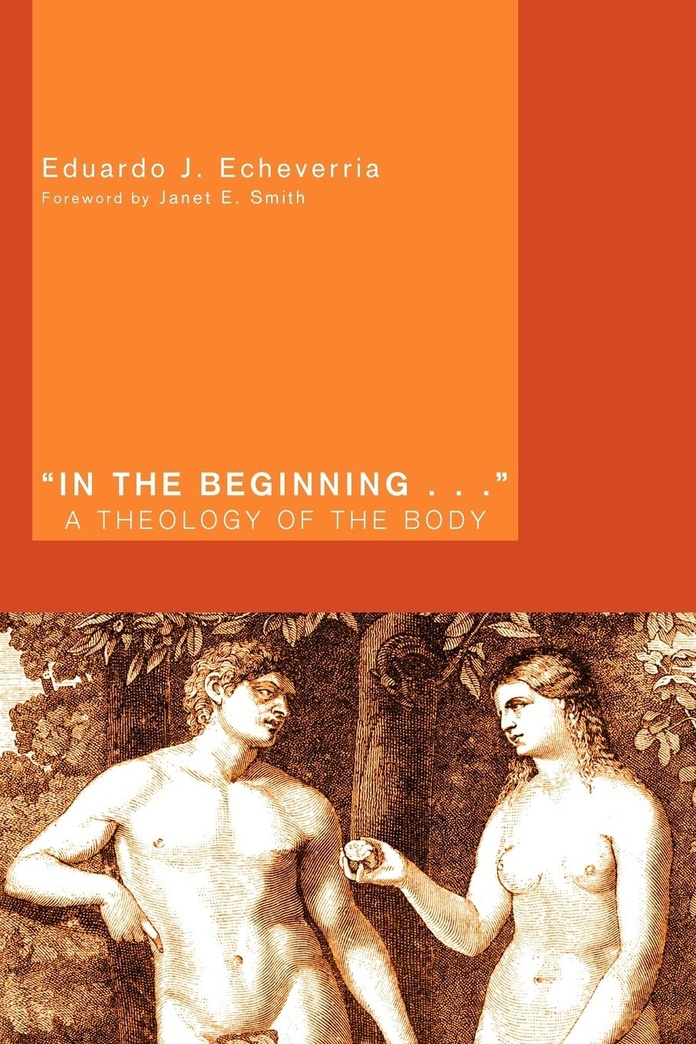 In the Beginning . . .: A Theology of the Body