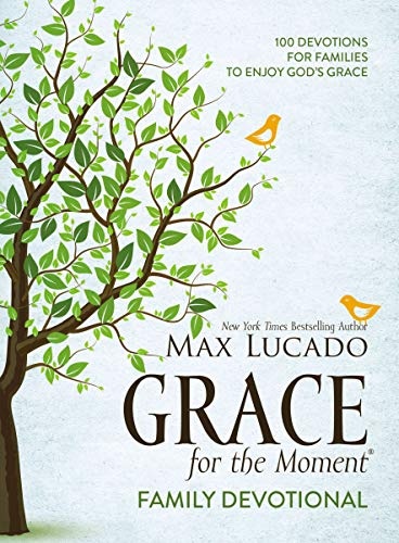 Grace for the Moment Family Devotional, Hardcover: 100 Devotions for Families to Enjoy Godâs Grace