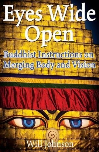 Eyes Wide Open: Buddhist Instructions on Merging Body and Vision