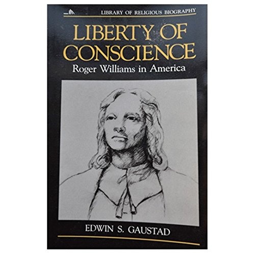 Liberty of Conscience: Roger Williams in America (Library of Religious Biography Series)