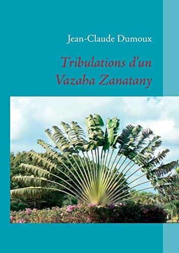 Tribulations d'un Vazaha Zanatany (French Edition)
