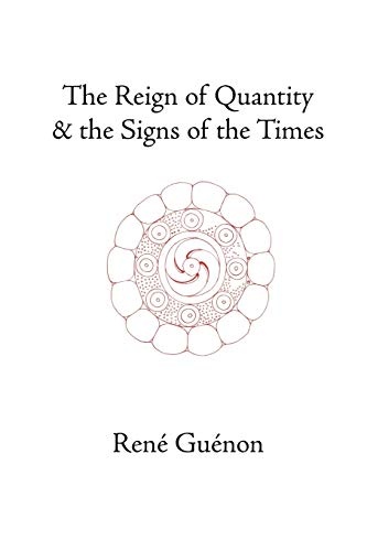 The Reign of Quantity & the Signs of the Times