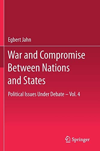 War and Compromise Between Nations and States: Political Issues Under Debate â Vol. 4