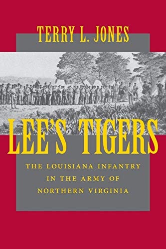Lee's Tigers: The Louisiana Infantry in the Army of Northern Virginia (Civil War (Louisana State University Press))