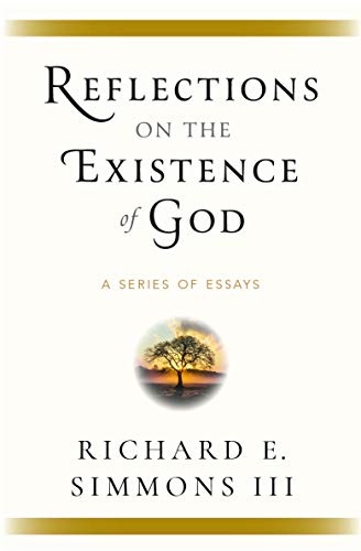 Reflections on the Existence of God: A Series of Essays