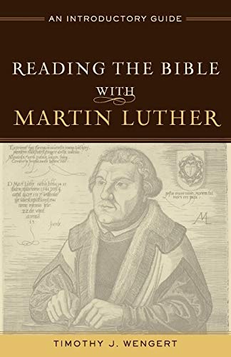 Reading the Bible with Martin Luther: An Introductory Guide