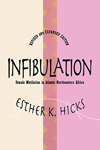 Infibulation: Female Mutilation in Islamic Northeastern Africa (Revised and Expanded Edition)