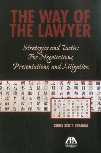 The Way of the Lawyer: Strategies and Tactics for Negotiations, Presentations, and Litigation