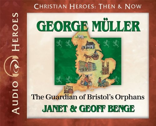 George Muller Audiobook: The Guardian of Bristol's Orphans (Christian Heroes: Then & Now) Audio CD - Audiobook, CD (Christian Heroes Then and Now)
