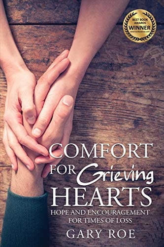 Comfort for Grieving Hearts: Hope and Encouragement for Times of Loss (Good Grief)