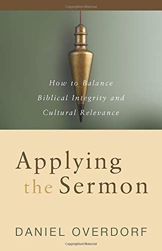 Applying the Sermon: How to Balance Biblical Integrity and Cultural Relevance