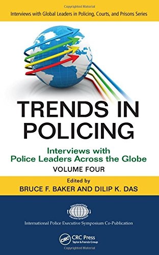 Trends in Policing: Interviews with Police Leaders Across the Globe, Volume Four (Interviews with Global Leaders in Policing, Courts, and Prisons)