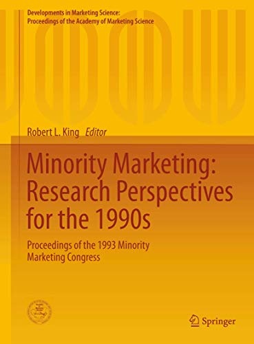 Minority Marketing: Research Perspectives for the 1990s: Proceedings of the 1993 Minority Marketing Congress (Developments in Marketing Science: Proceedings of the Academy of Marketing Science)