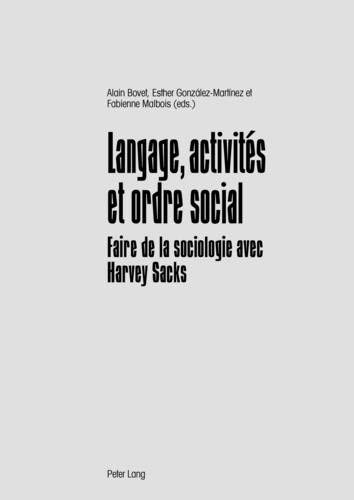 Langage, activités et ordre social: Faire de la sociologie avec Harvey Sacks (French Edition)
